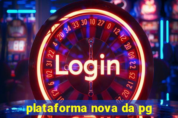 plataforma nova da pg